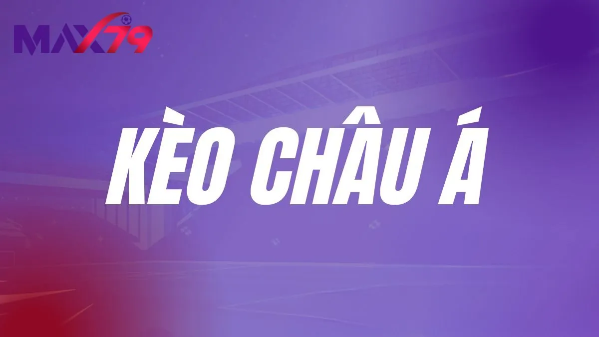 kèo châu á là gì