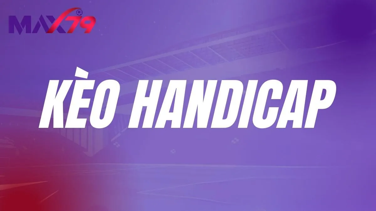 kèo handicap là gì