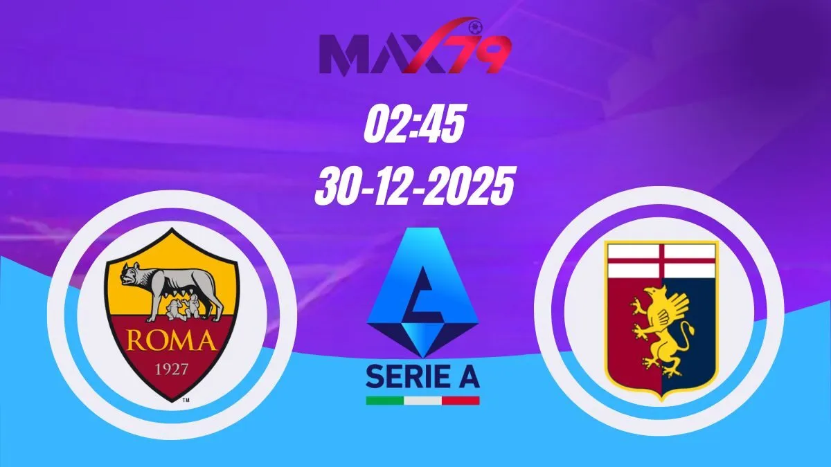 Soi kèo AS Roma vs Genoa | 02h45 - 30/12/2025 - Serie A
