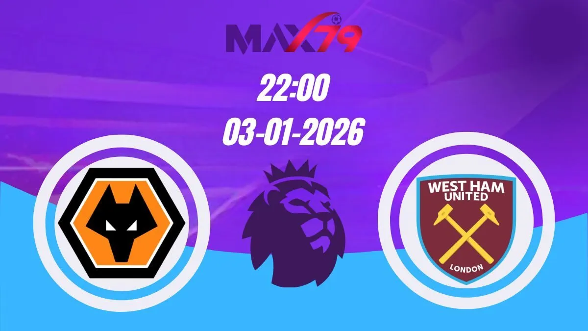 Soi kèo Wolverhampton vs West Ham | 22h00 - 03/01/2026 - NHA