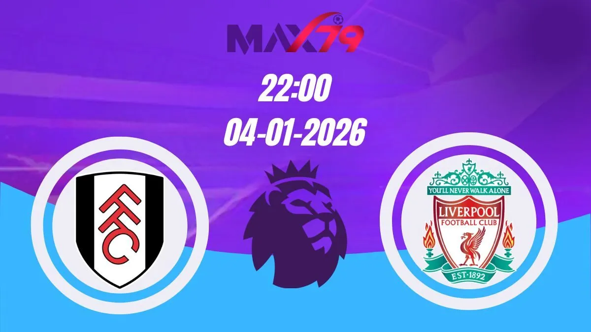 Soi kèo Fulham vs Liverpool | 22h00 - 04/01/2026 - NHA