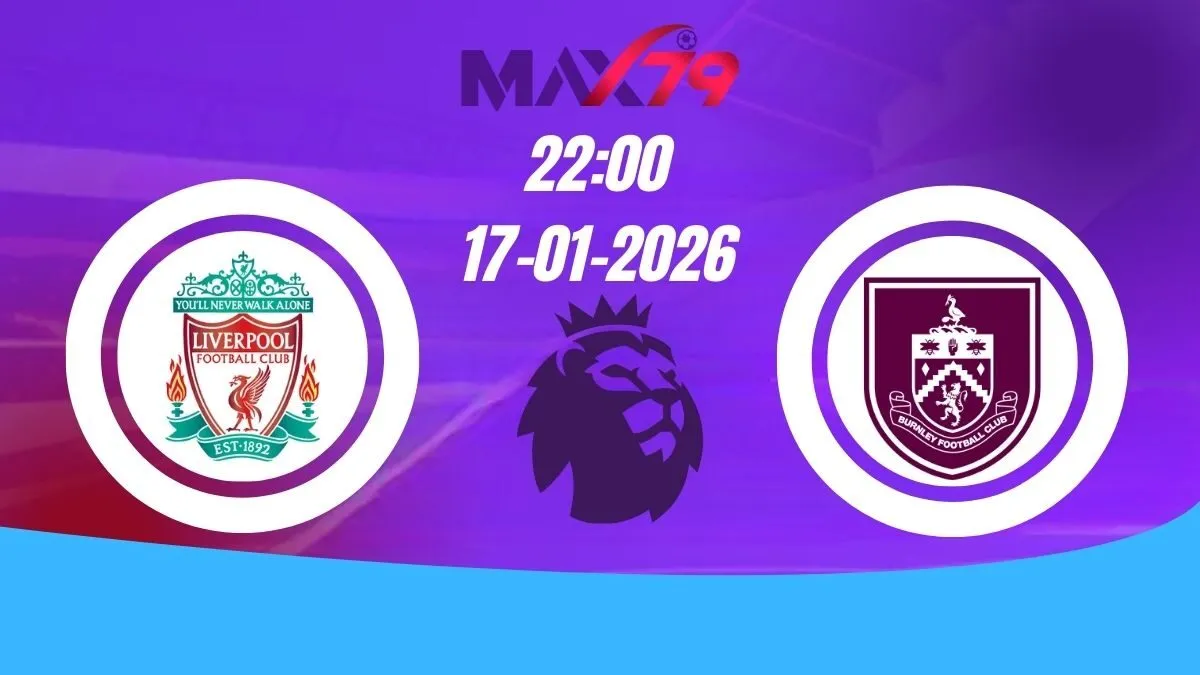 Soi kèo Liverpool vs Burnley | 22h00 - 17/01/2026 - NHA