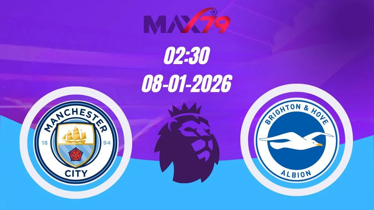 Soi kèo Man City vs Brighton | 02h30 - 08/01/2026 - NHA