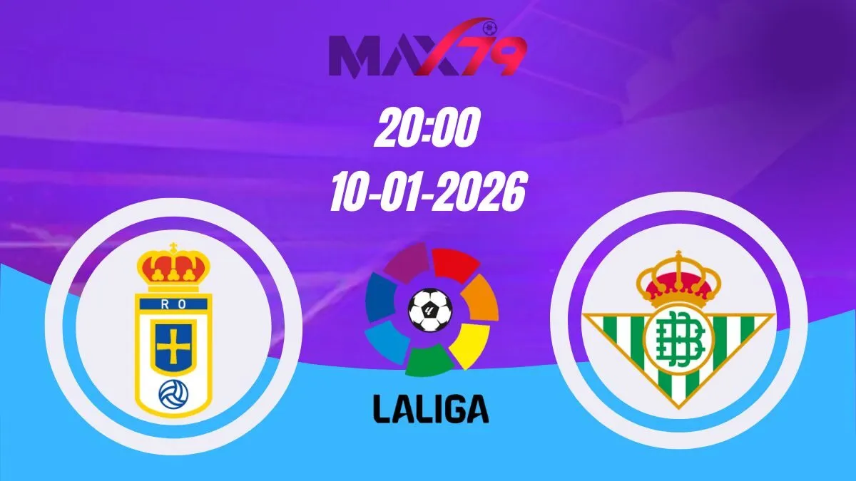 Soi kèo Real Oviedo vs Real Betis | 20h00 - 10/01/2026 - La Liga