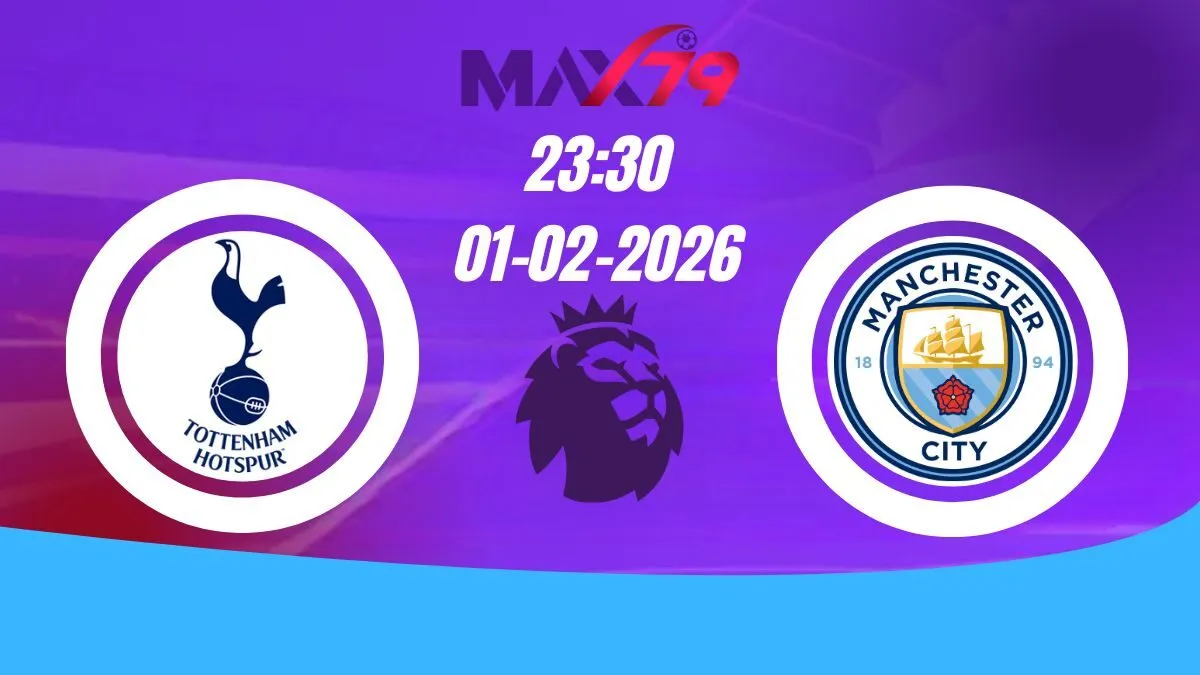 Soi kèo Tottenham vs Man City | 23h30 - 01/02/2026 - NHA