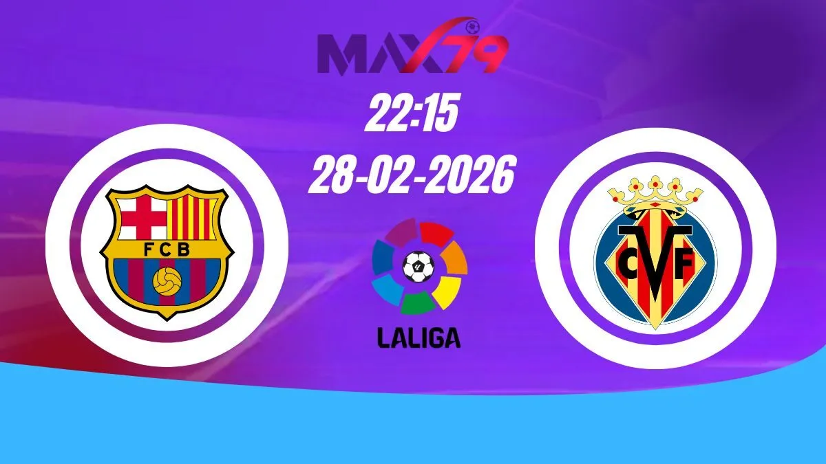 Soi kèo Barcelona vs Villarreal | 22h15 - 28/02/2026 - La Liga