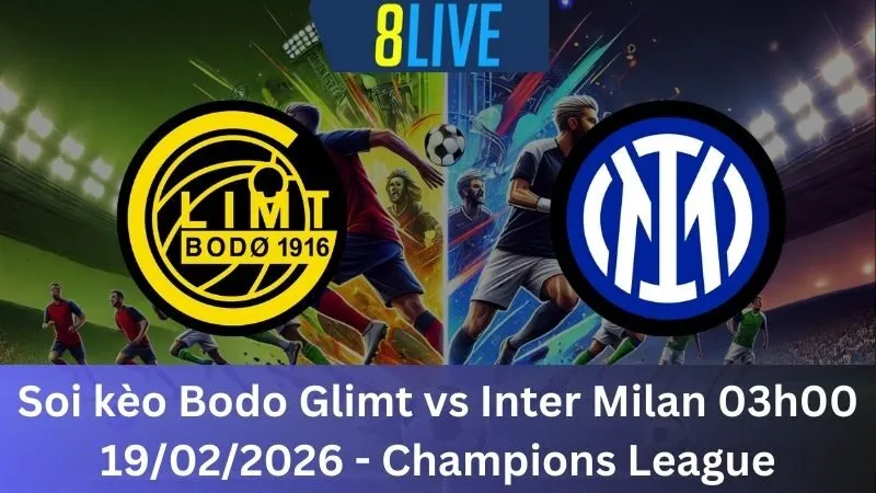 Soi kèo Bodo Glimt vs Inter Milan 03h00 19/02/2026 - Champions League