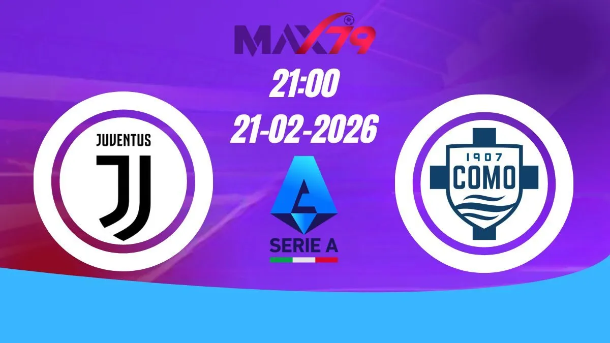 Soi kèo Juventus vs Como | 21h00 - 21/02/2026 - Serie A