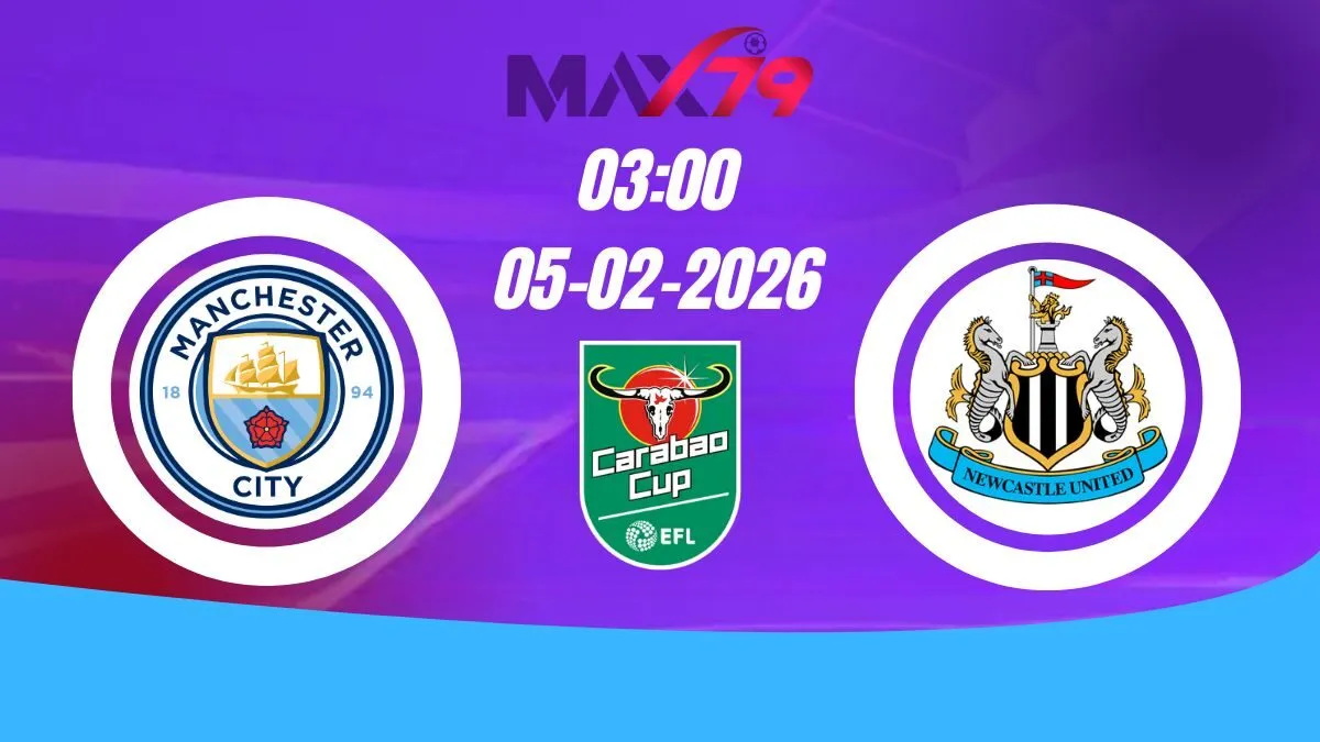 Soi kèo Man City vs Newcastle | 03h00 - 05/02/2026 - Carabao Cup