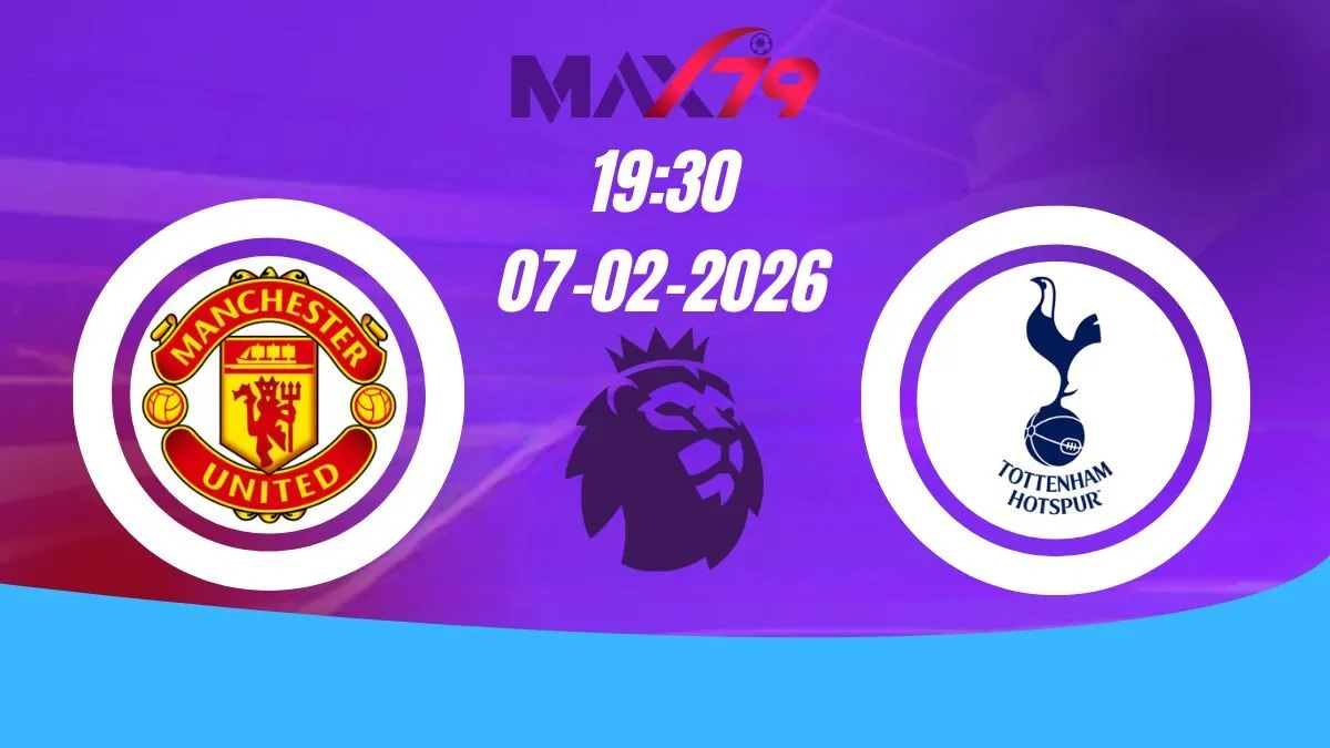 Soi kèo Man United vs Tottenham | 19h30 - 07/02/2026 - NHA