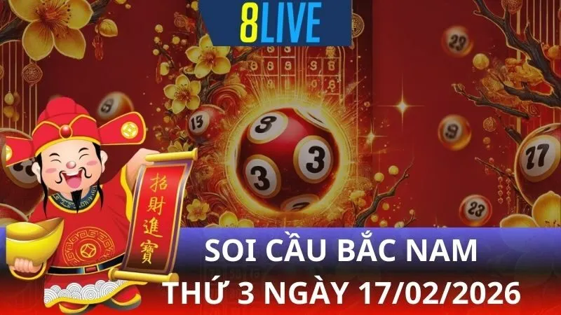 8live Soi cầu Bắc Nam 17/02/2026 - Dự đoán XS hôm nay