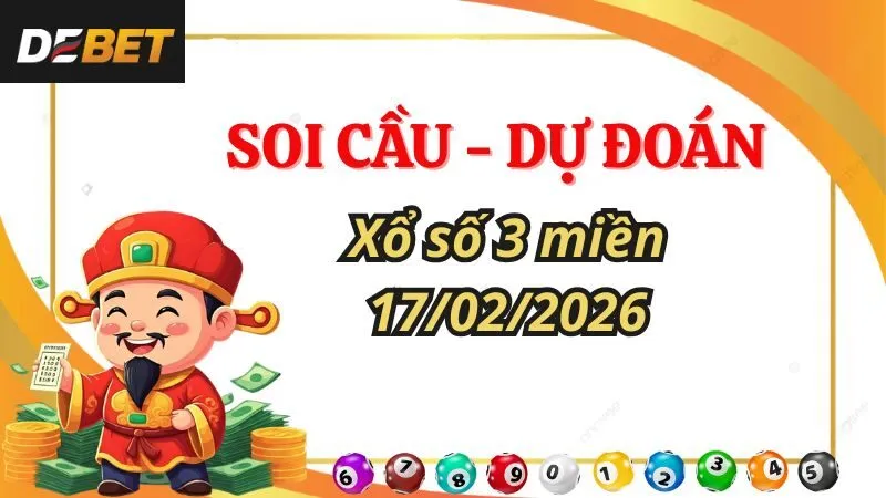 Soi cầu dự đoán kết quả xổ số 3 miền Bắc - Trung - Nam ngày 17/02/2026