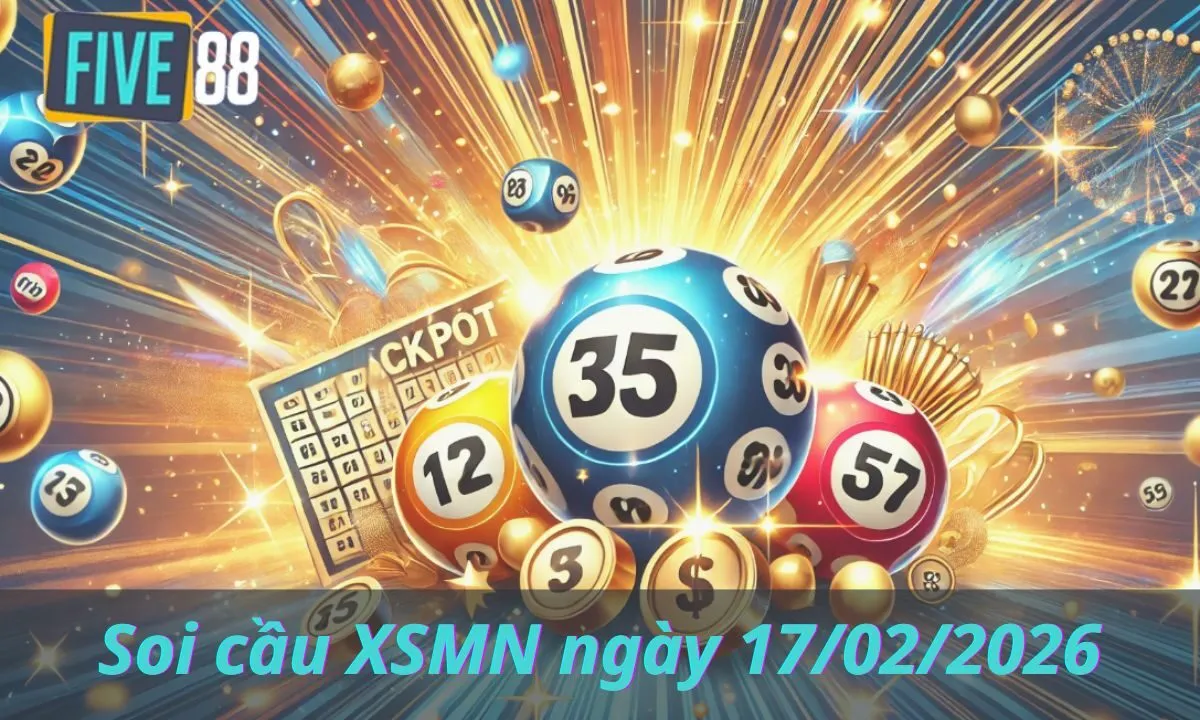 Soi cầu XSMN ngày 17/02/2026 - Chốt lô miền Nam - Five88