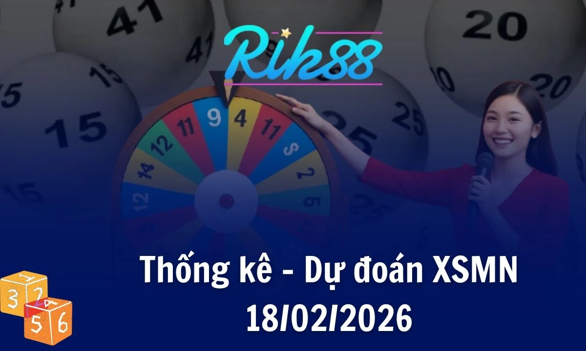 Rik88 Thống Kê - Soi Cầu XSMN 18/02/2026