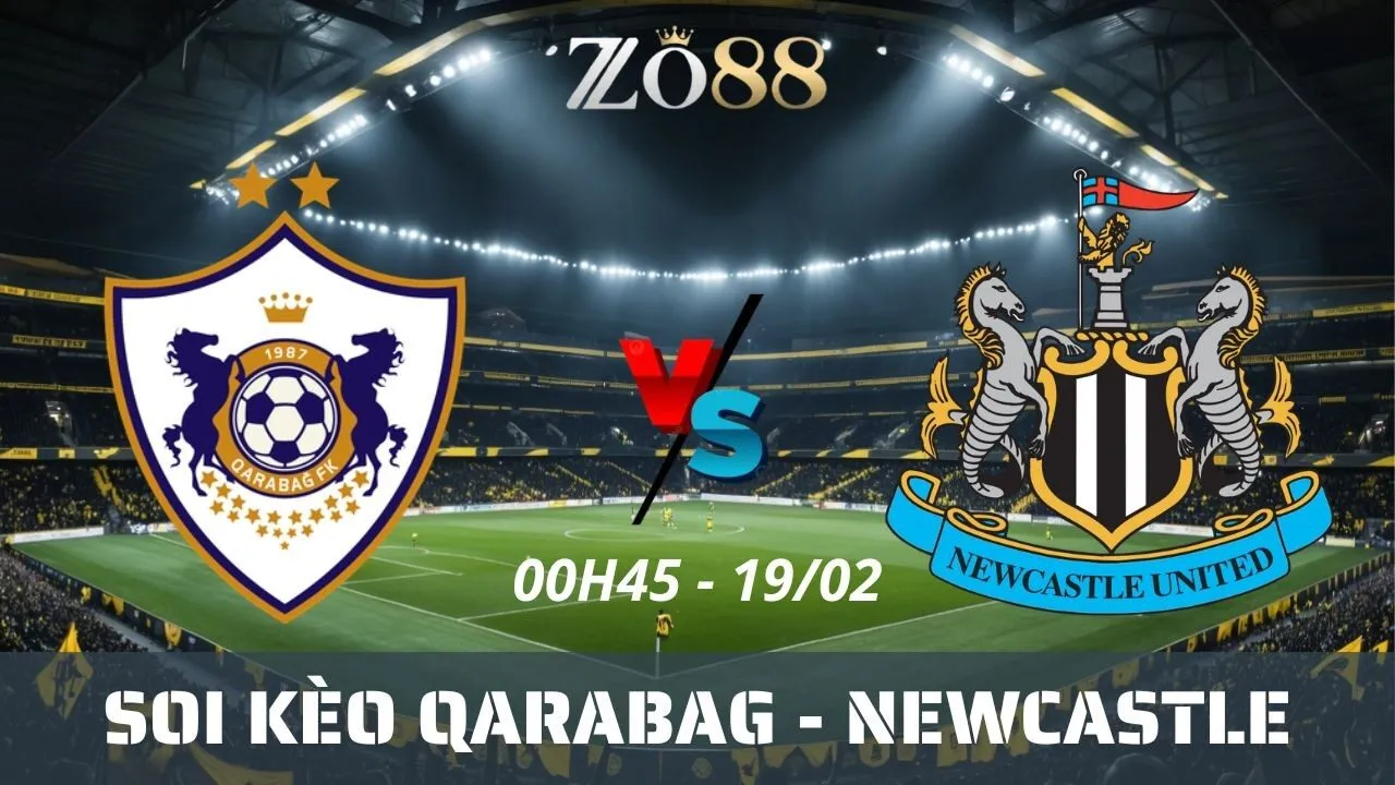 Soi kèo nhà cái Qarabag vs Newcastle - 19/02/2026 00h45 Champions League