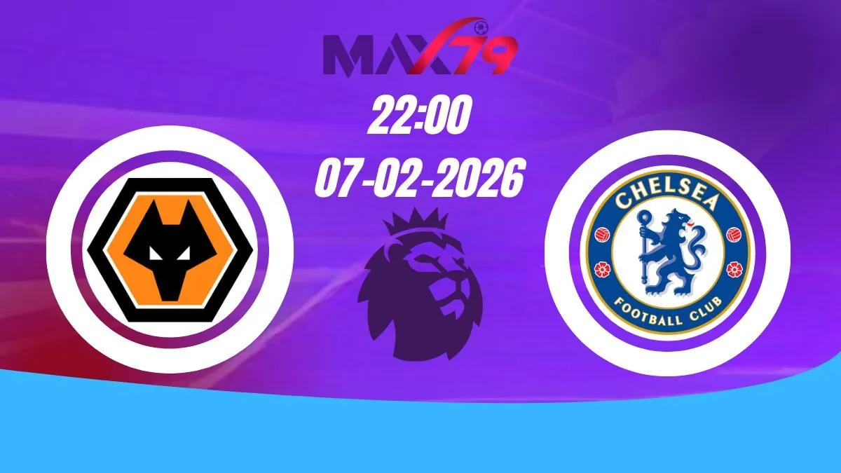 Soi kèo Wolverhampton vs Chelsea | 22h00 - 07/02/2026 - NHA